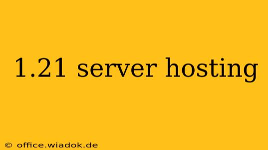 1.21 server hosting