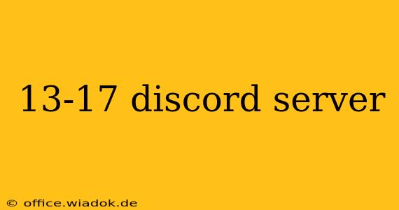 13-17 discord server