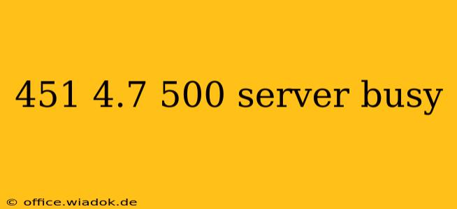 451 4.7 500 server busy