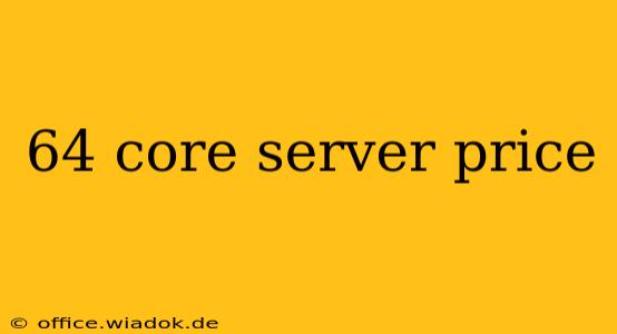 64 core server price