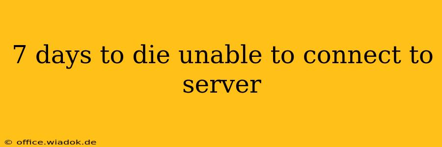 7 days to die unable to connect to server