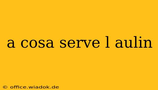 a cosa serve l aulin