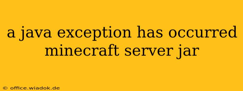 a java exception has occurred minecraft server jar