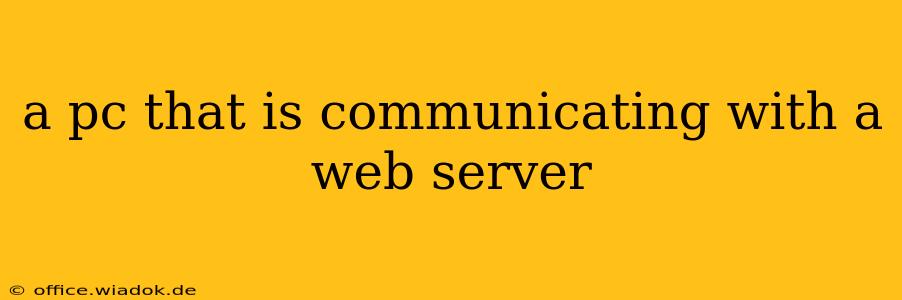 a pc that is communicating with a web server