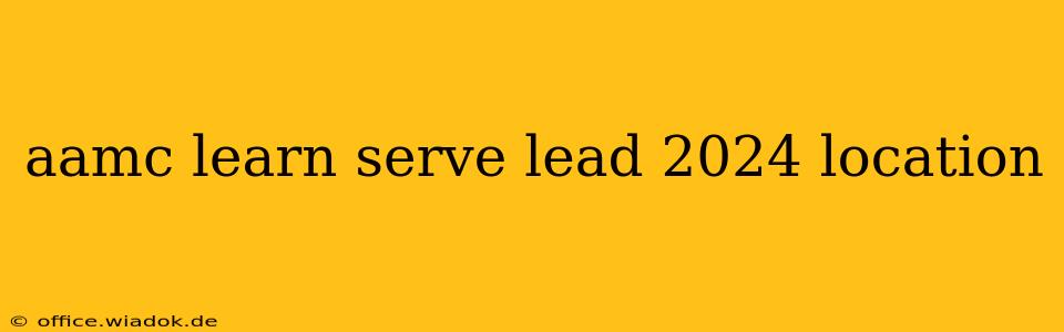 aamc learn serve lead 2024 location