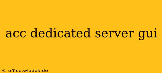 acc dedicated server gui