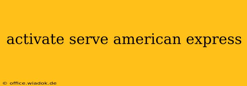 activate serve american express