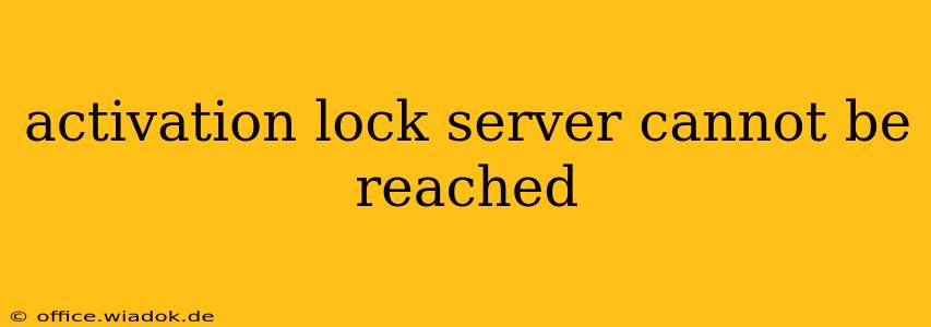 activation lock server cannot be reached