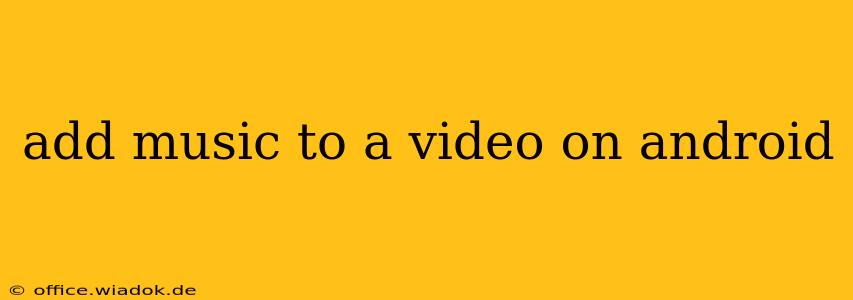 add music to a video on android