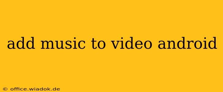 add music to video android