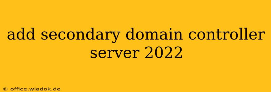 add secondary domain controller server 2022