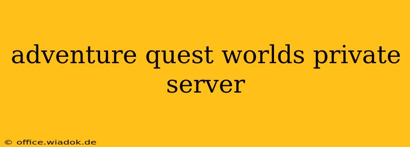 adventure quest worlds private server