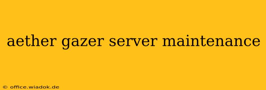 aether gazer server maintenance