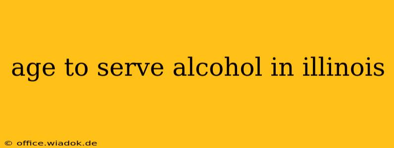 age to serve alcohol in illinois