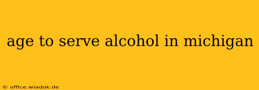 age to serve alcohol in michigan