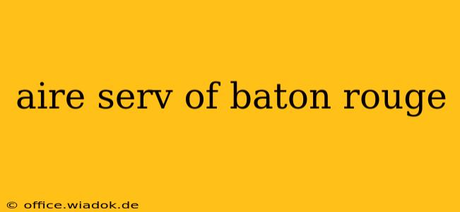 aire serv of baton rouge