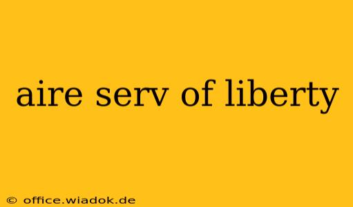 aire serv of liberty