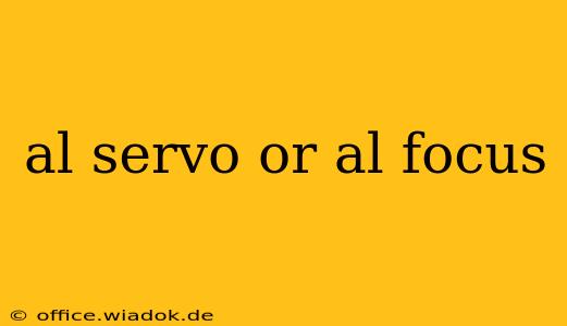 al servo or al focus