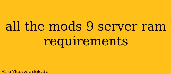 all the mods 9 server ram requirements