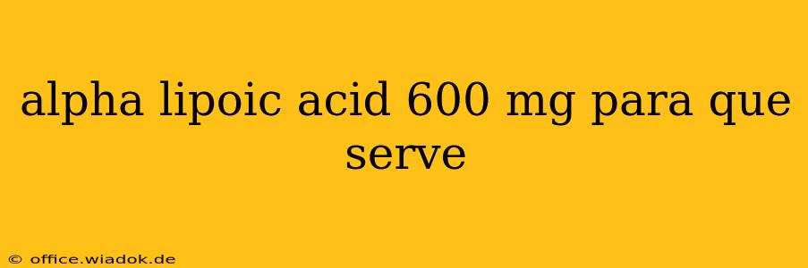 alpha lipoic acid 600 mg para que serve