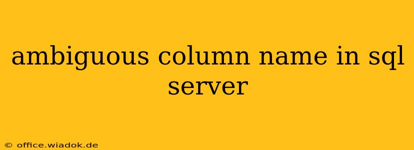 ambiguous column name in sql server