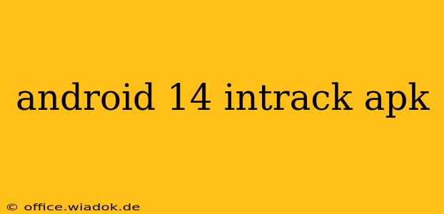 android 14 intrack apk