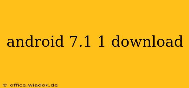 android 7.1 1 download