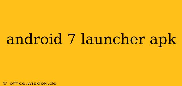 android 7 launcher apk