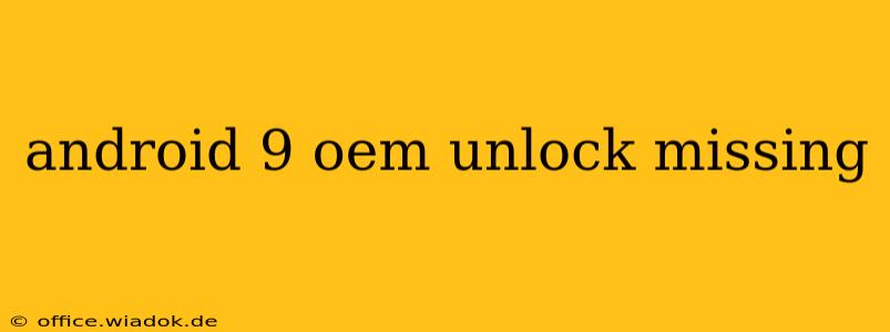 android 9 oem unlock missing