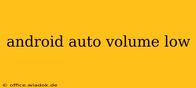 android auto volume low