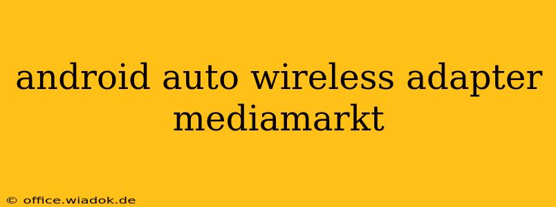 android auto wireless adapter mediamarkt