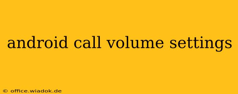 android call volume settings