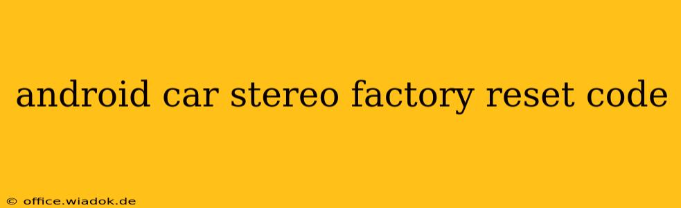 android car stereo factory reset code