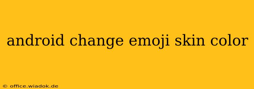 android change emoji skin color