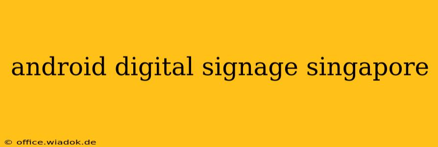 android digital signage singapore