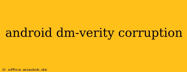 android dm-verity corruption