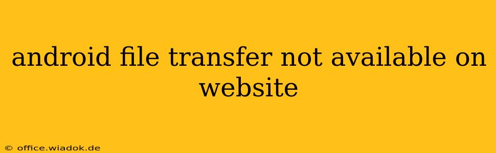 android file transfer not available on website