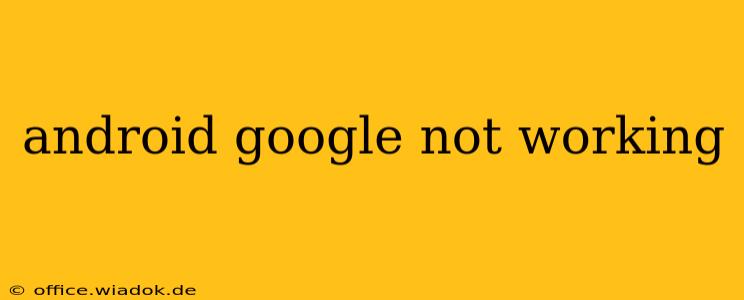 android google not working