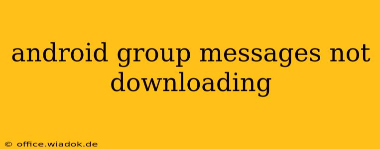 android group messages not downloading