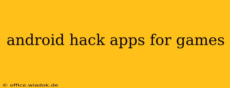 android hack apps for games