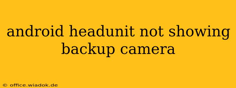 android headunit not showing backup camera