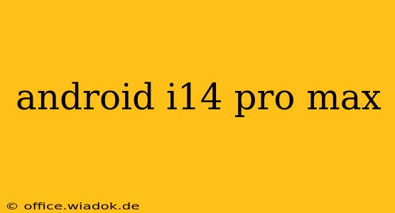 android i14 pro max