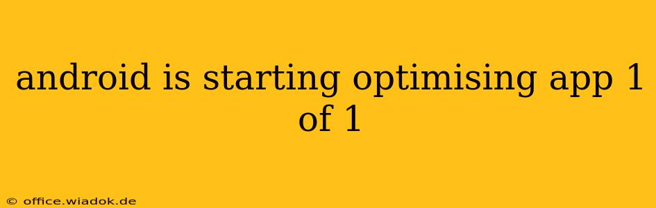 android is starting optimising app 1 of 1
