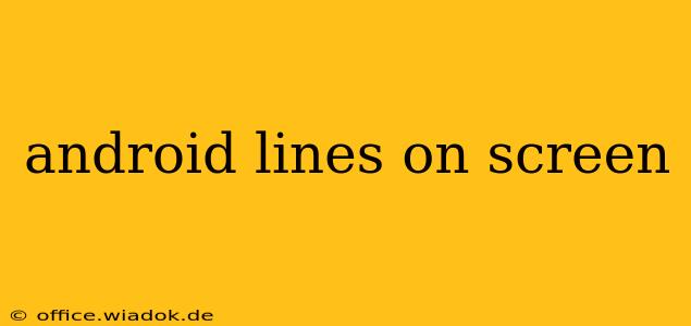 android lines on screen