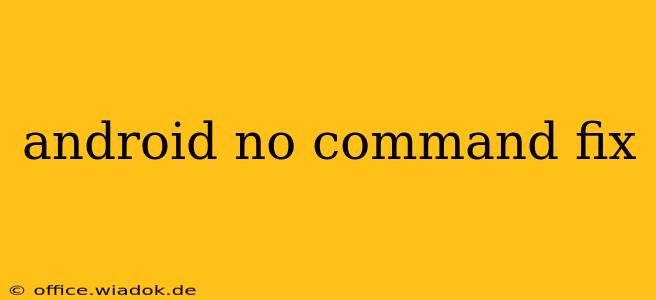 android no command fix