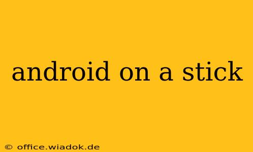 android on a stick