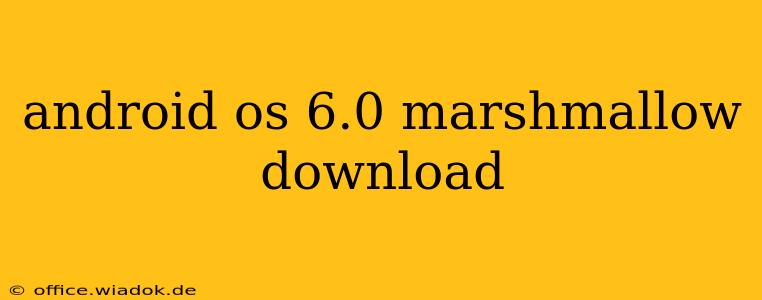 android os 6.0 marshmallow download