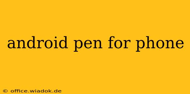 android pen for phone