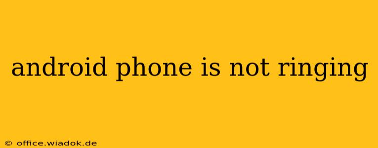 android phone is not ringing