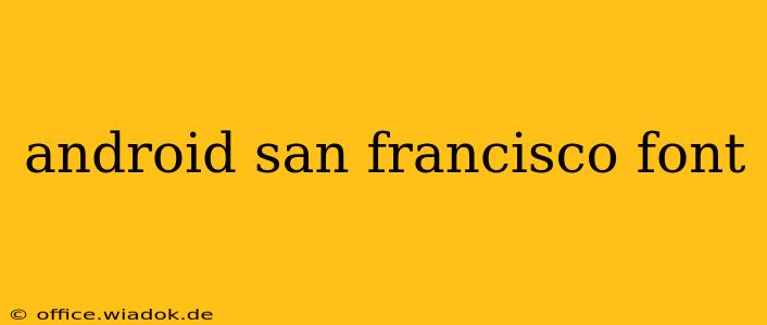 android san francisco font